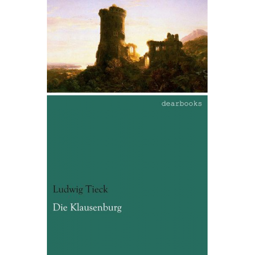 Ludwig Tieck - Die Klausenburg