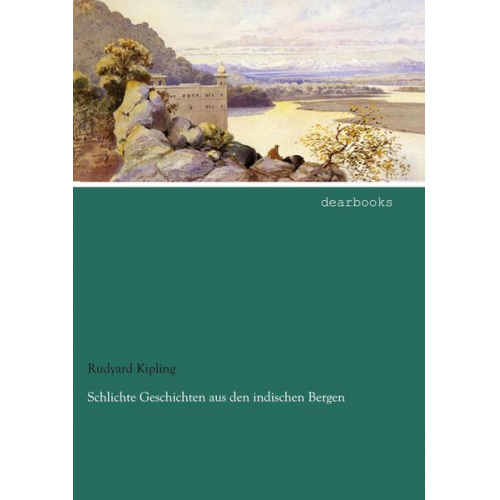 Rudyard Kipling - Schlichte Geschichten aus den indischen Bergen