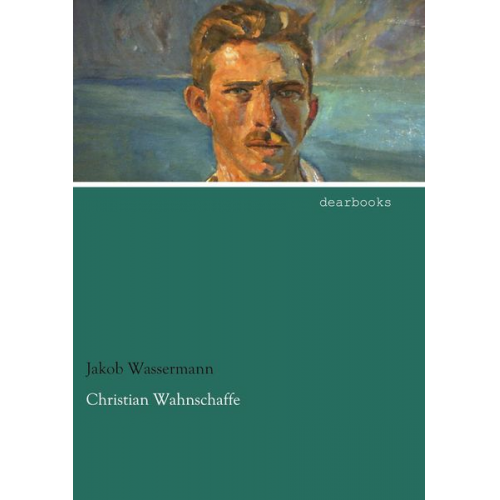 Jakob Wassermann - Christian Wahnschaffe