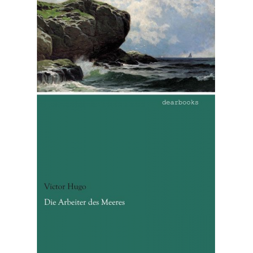 Victor Hugo - Die Arbeiter des Meeres