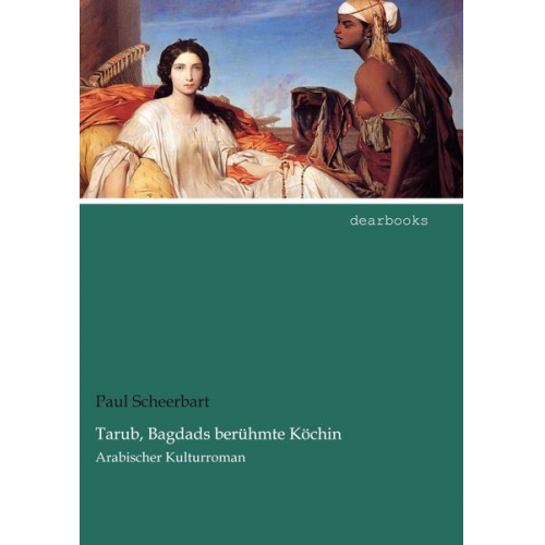 Paul Scheerbart - Tarub, Bagdads berühmte Köchin