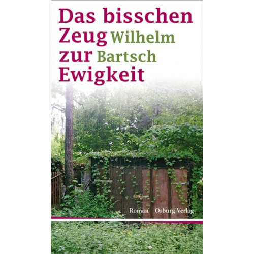 Wilhelm Bartsch - Das bisschen Zeug zur Ewigkeit