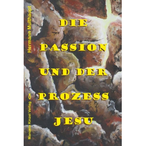 Hermann Multhaupt - Die Passion und der Prozess Jesu