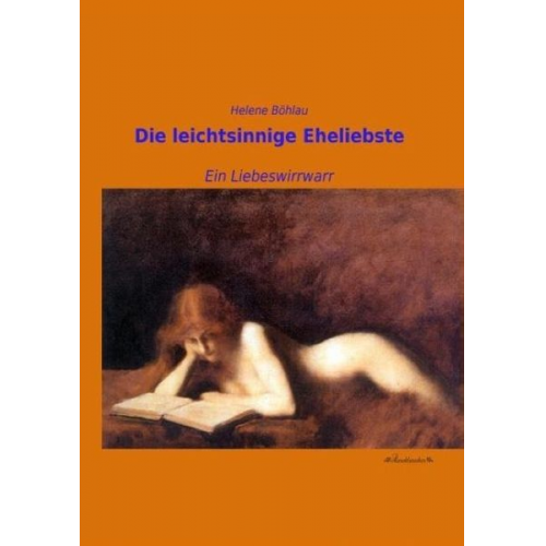 Helene Böhlau - Die leichtsinnige Eheliebste