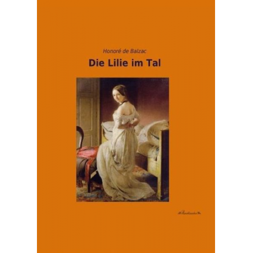 Honore de Balzac - Die Lilie im Tal