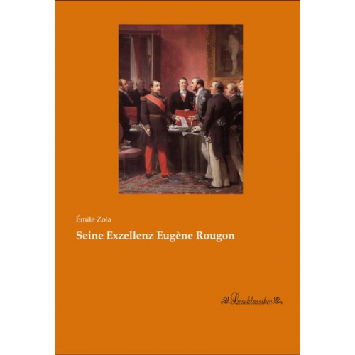 Emile Zola - Seine Exzellenz Eugène Rougon