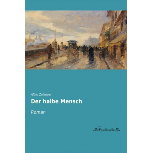 Albin Zollinger - Der halbe Mensch