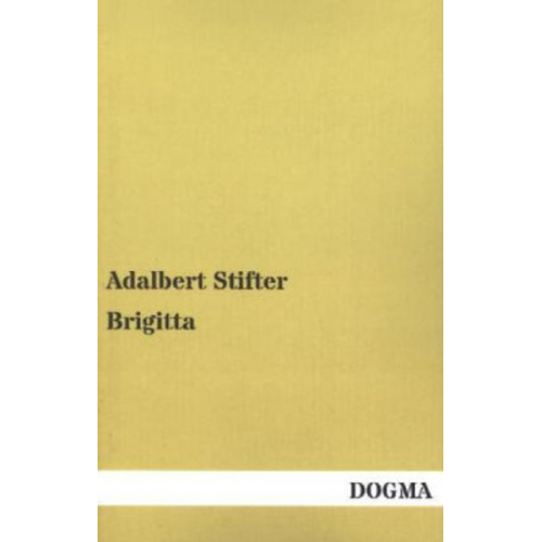 Adalbert Stifter - Brigitta