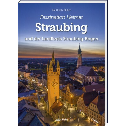 Kai Ulrich Müller - Faszination Heimat – Straubing