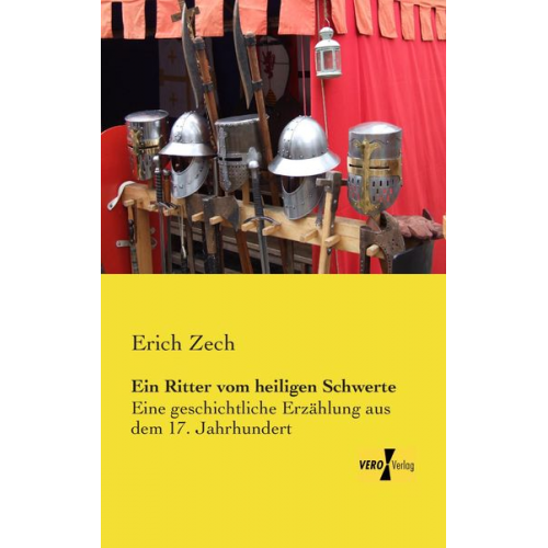 Erich Zech - Ein Ritter vom heiligen Schwerte