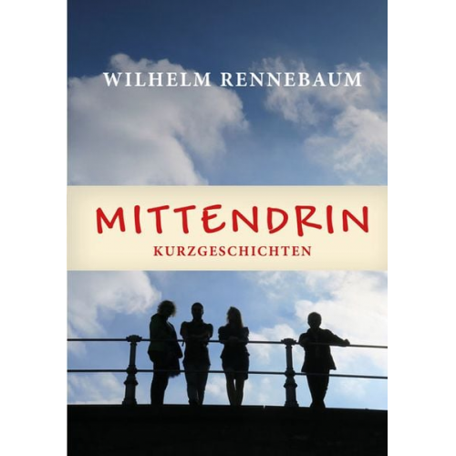 Wilhelm Rennebaum - Mittendrin