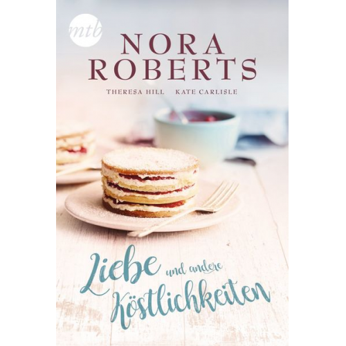 Nora Roberts Teresa Hill Kate Carlisle - Liebe und andere Köstlichkeiten