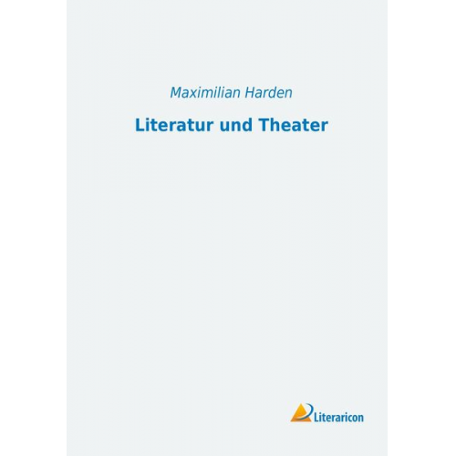 Maximilian Harden - Literatur und Theater