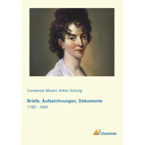Constanze Mozart - Briefe, Aufzeichnungen, Dokumente