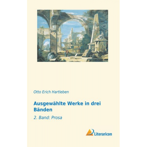 Otto Erich Hartleben - Ausgewählte Werke in drei Bänden