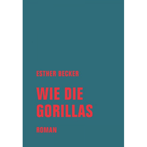 Esther Becker - Wie die Gorillas