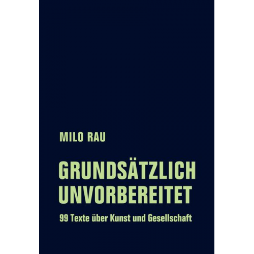 Milo Rau - Grundsätzlich unvorbereitet