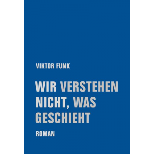 Viktor Funk - Wir verstehen nicht, was geschieht