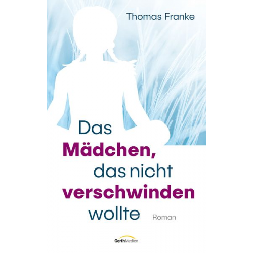 Thomas Franke - Das Mädchen, das nicht verschwinden wollte