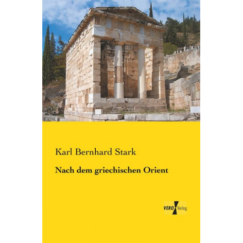 Karl Bernhard Stark - Nach dem griechischen Orient