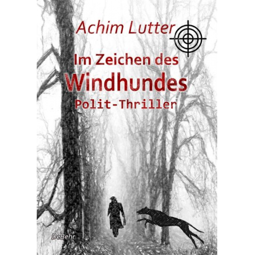 Achim Lutter - Im Zeichen des Windhundes - Polit-Thriller