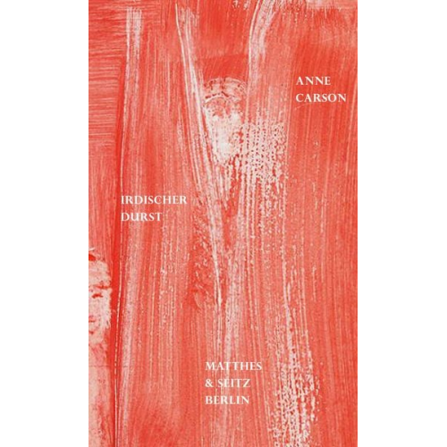 Anne Carson - Irdischer Durst