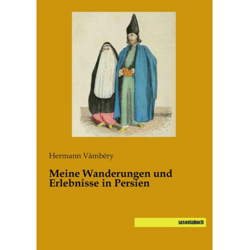 Hermann Vámbéry - Meine Wanderungen und Erlebnisse in Persien