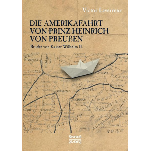 Victor Laverrenz - Die Amerikafahrt von Prinz Heinrich von Preußen