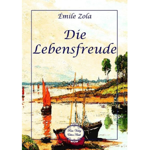 Emile Zola - Die Lebensfreude