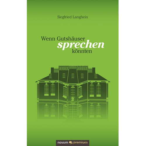 Siegfried Langhein - Wenn Gutshäuser sprechen könnten