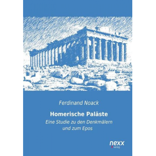 Ferdinand Noack - Homerische Paläste