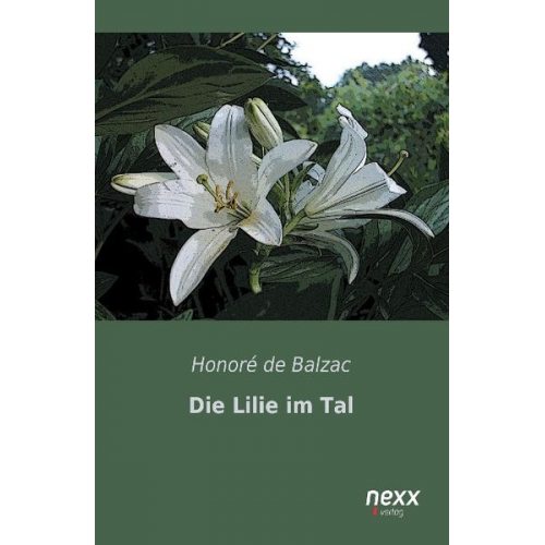 Honore de Balzac - Die Lilie im Tal