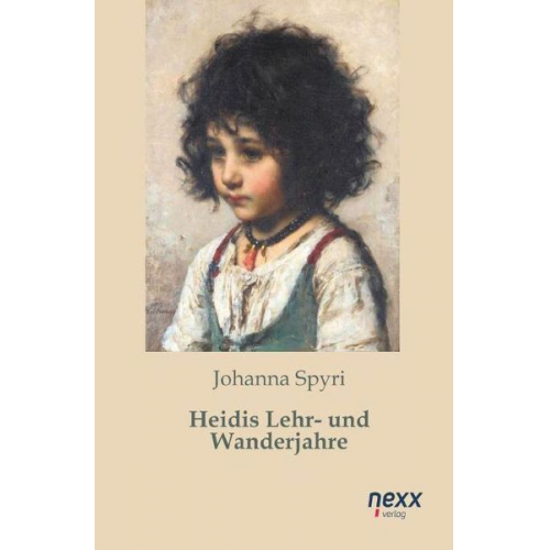 Johanna Spyri - Heidis Lehr- und Wanderjahre