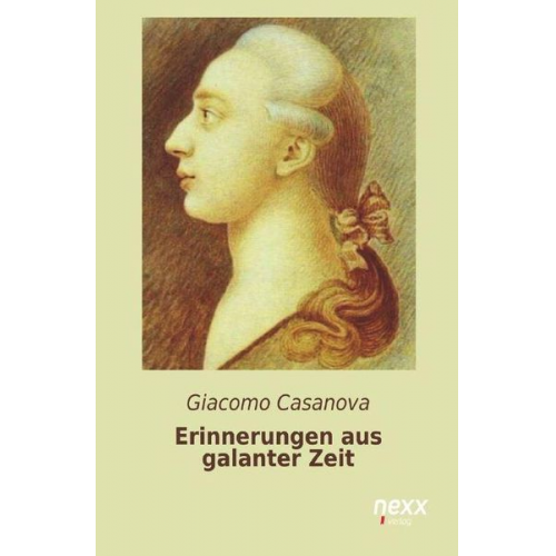 Giacomo Casanova - Erinnerungen aus galanter Zeit