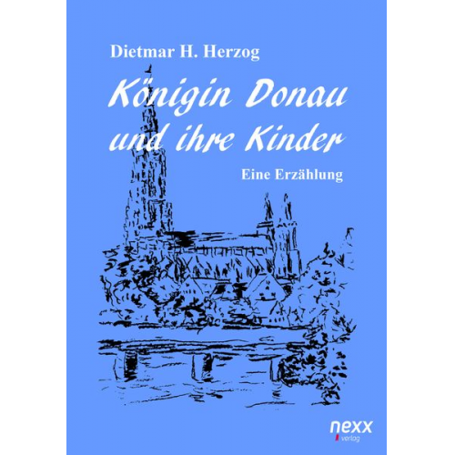 Dietmar H. Herzog - Königin Donau und ihre Kinder