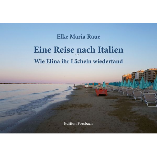 Elke Maria Raue - Eine Reise nach Italien