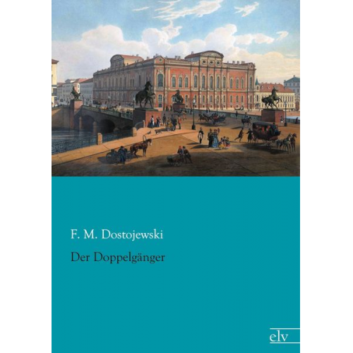 Fjodor M. Dostojewski - Der Doppelgänger