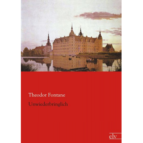 Theodor Fontane - Unwiederbringlich