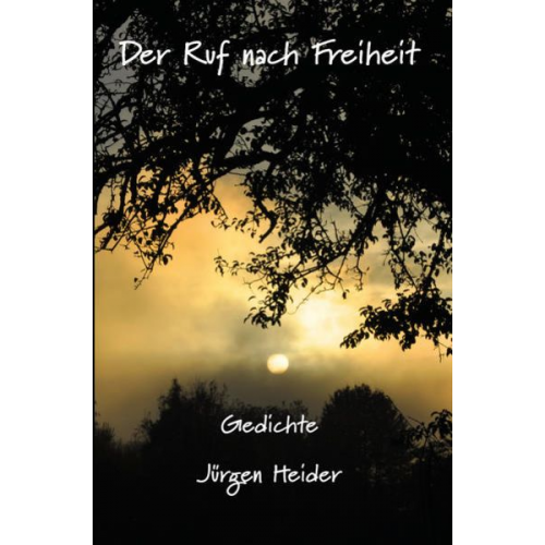 Jürgen Heider - Der Ruf nach Freiheit