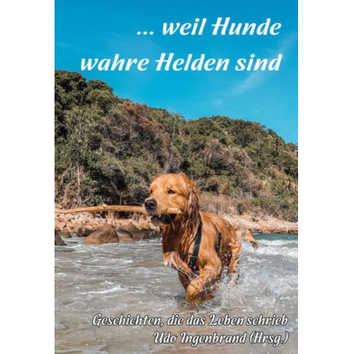 ... weil Hunde wahre Helden sind