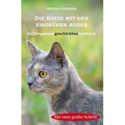 Astrid Lingner - Die Katze mit den eisgrünen Augen