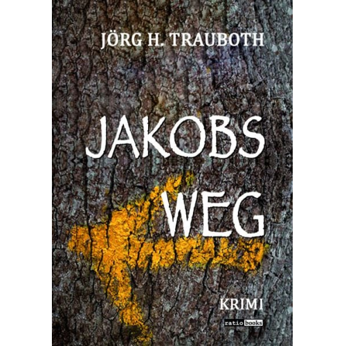 Jörg H. Trauboth - Jakobs Weg