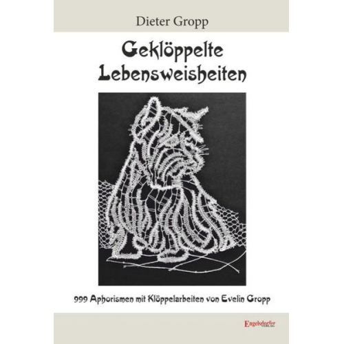 Dieter Gropp - Geklöppelte Lebensweisheiten