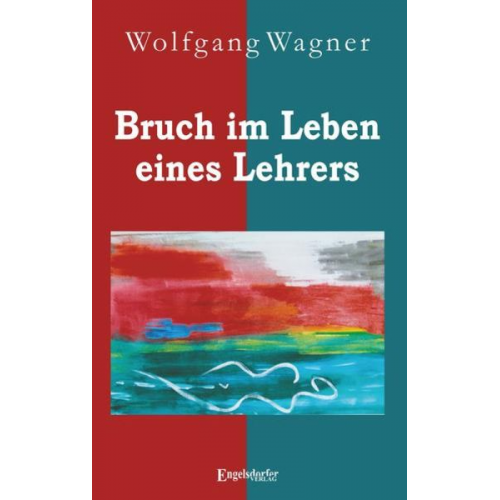Wolfgang Wagner - Bruch im Leben eines Lehrers