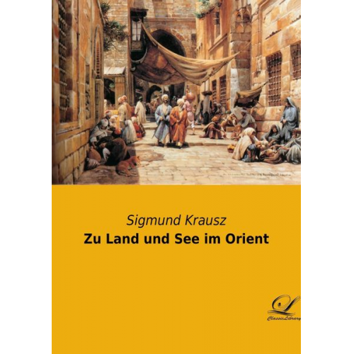 Sigmund Krausz - Zu Land und See im Orient