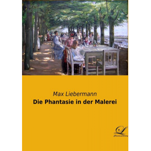 Max Liebermann - Die Phantasie in der Malerei