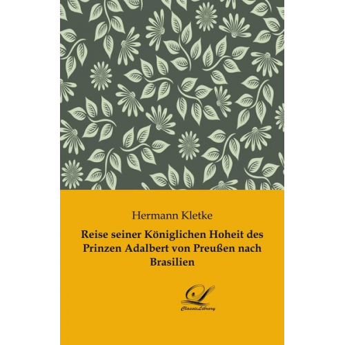 Hermann Kletke - Reise seiner Königlichen Hoheit des Prinzen Adalbert von Preußen nach Brasilien