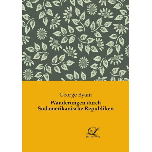 George Byam - Wanderungen durch Südamerikanische Republiken