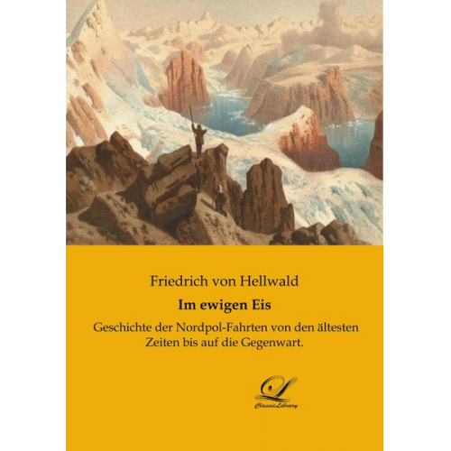 Friedrich Hellwald - Im ewigen Eis