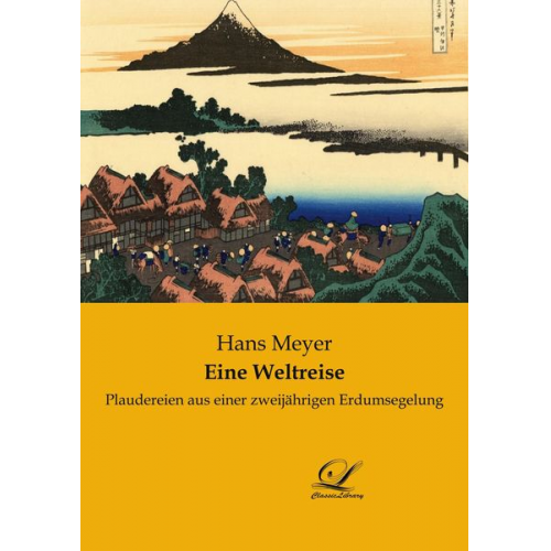 Hans Meyer - Eine Weltreise